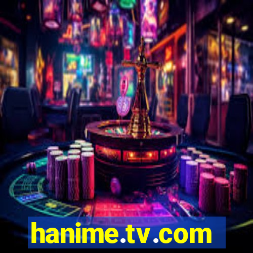 hanime.tv.com