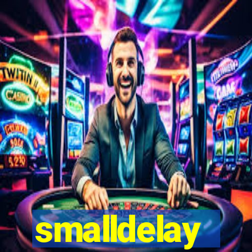 smalldelay